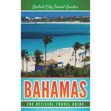 Bahamas: The Official Travel Guide