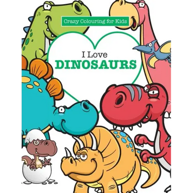 I Love Dinosaurs ( Crazy Colouring For Kids)