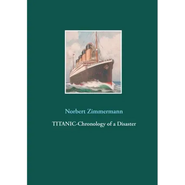Titanic-Chronology of a Disaster