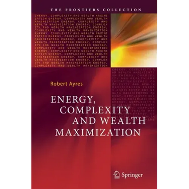 Energy, Complexity and Wealth Maximization