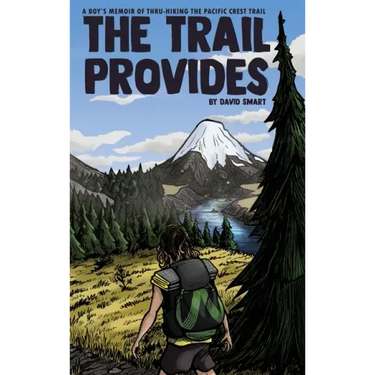 The Trail Provides: A Boy's Memoir of Thru-Hiking the Pacific Crest Trail
