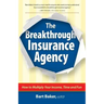 The Breakthrough Insurance Agency: How to Multiply Your Income, Time and Fun