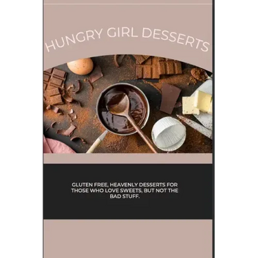Hungry Girl Desserts: Gluten free, heavenly desserts for those who love sweets, but not the bad stuff.