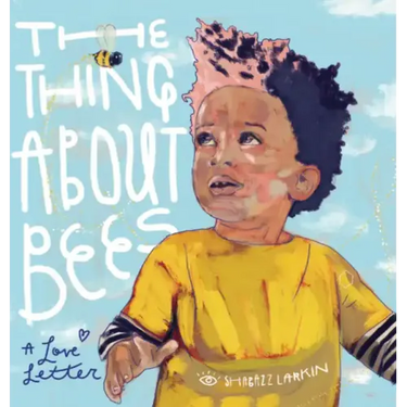 The Thing about Bees: A Love Letter