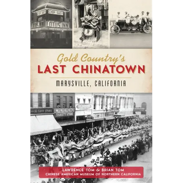 Gold Country's Last Chinatown: Marysville, California