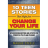 Ten Teen Stories That Might Just Change Your Life: with Discussion Questions and Activities for Students in 7th, 8th and 9th Grade
