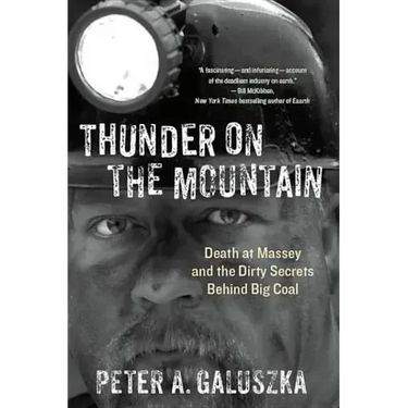 Thunder on the Mountain: Death at Massey and the Dirty Secrets Behind Big Coal