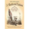 A Shattered Nation: The Rise and Fall of the Confederacy, 1861-1868