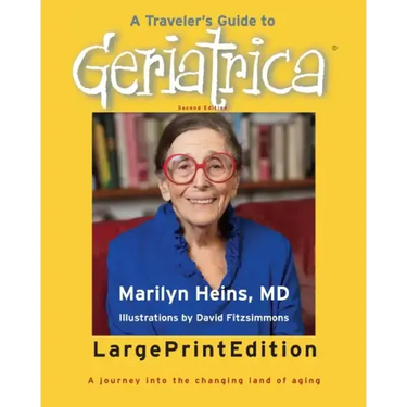 A Traveler's Guide to Geriatrica (Large Print Edition): A Journey into the Changing Land of Aging