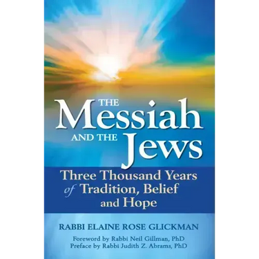 The Messiah and the Jews: Three Thousand Years of Tradition, Belief and Hope