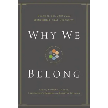 Why We Belong: Evangelical Unity and Denominational Diversity