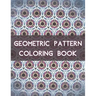 Geometric Pattern Coloring Book: 100 Unique Geometric Pattern Coloring Book for Adult, Perfect for Relaxation and Stress Relief
