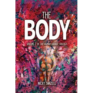 The Body: Volume 2 of The Human Garage Trilogy