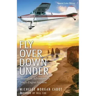 Fly Over Down Under: Australian Adventures by Single-Engine Airplane