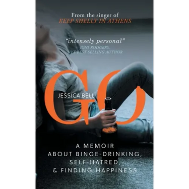 Go: A Memoir about Binge-drinking, Self-hatred, and Finding Happiness