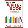 How to Write a Book: 12 Simple Steps to Becoming an Author