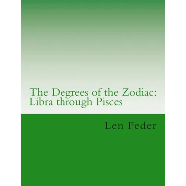The Degrees of the Zodiac: Libra through Pisces