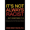 It S Not Always Racist But Sometimes It Is: Reshaping How We Think about Racism