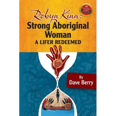 Robyn Kina, Strong Aboriginal Woman: A Lifer Redeemed