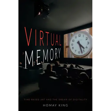 Virtual Memory: Time-Based Art and the Dream of Digitality