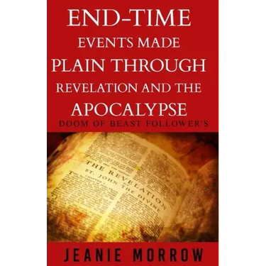 End-time events made plain through Revelation and the Apocalypse -Large Print: DOOM Of beast follower's