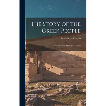The Story of the Greek People: An Elementary History of Greece