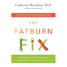 The Fatburn Fix: Boost Energy, End Hunger, and Lose Weight by Using Body Fat for Fuel