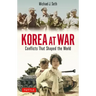 Korea at War: Conflicts That Shaped the World
