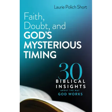 Faith, Doubt, and God's Mysterious Timing