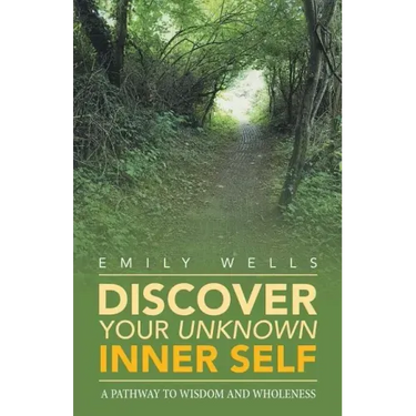 Discover Your Unknown Inner Self: A Pathway to Wisdom and Wholeness