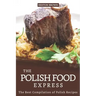 The Polish Food Express: The Best Compilation of Polish Recipes