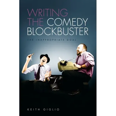 Writing the Comedy Blockbuster: The Inappropriate Goal