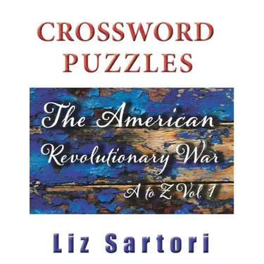 The American Revolutionary War Crossword Puzzles: A to Z, Volume 1