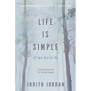 Life Is Simple: if we let it be: Daily Inspiraton for Living Simply