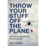 Throw Your Stuff Off the Plane: Achieving Accountability in Business and Life