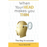When Your Head Makes You Thin: The true story of one Frenchman's weight loss journey.