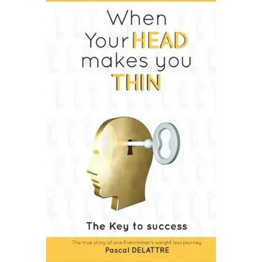 When Your Head Makes You Thin: The true story of one Frenchman's weight loss journey.