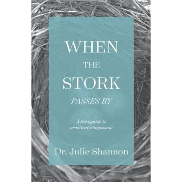 When the Stork Passes By: A field guide to practical compassion