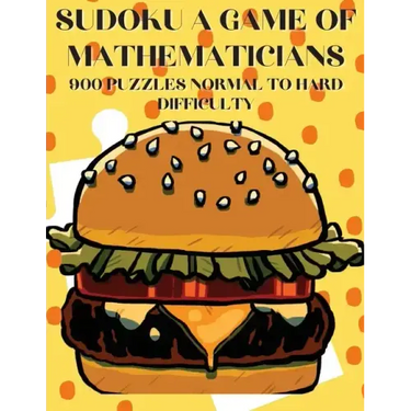 Sudoku A Game of Mathematicians 900 Puzzles Normal to Hard Difficulty