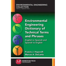 Environmental Engineering Dictionary of Technical Terms and Phrases: English to Spanish and Spanish to English