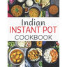 Indian Instant Pot Cookbook: Healthy and Easy Indian Instant Pot Pressure Cooker Recipes