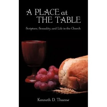 A Place at the Table: Scripture, Sexuality, and Life in the Church