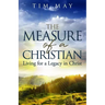 The Measure of a Christian: Living for a Legacy in Christ