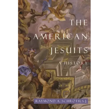 The American Jesuits: A History