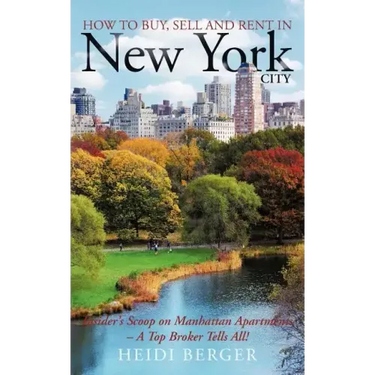 How to Buy, Sell and Rent in New York City: The Insider's Scoop on Manhattan Apartments - A Top Broker Tells All!