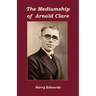 The Mediumship of Arnold Clare