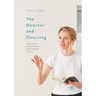The Director and Directing: Craft, Process and Aesthetic in Contemporary Theatre