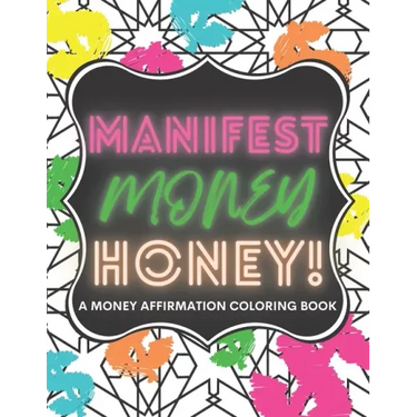 Manifest Money Honey!: A Money Affirmation Coloring Book