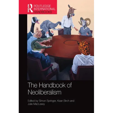 The Handbook of Neoliberalism