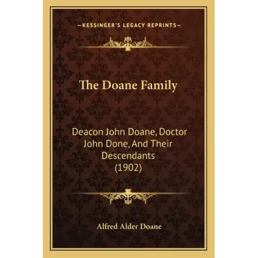 The Doane Family: Deacon John Doane, Doctor John Done, And Their Descendants (1902)